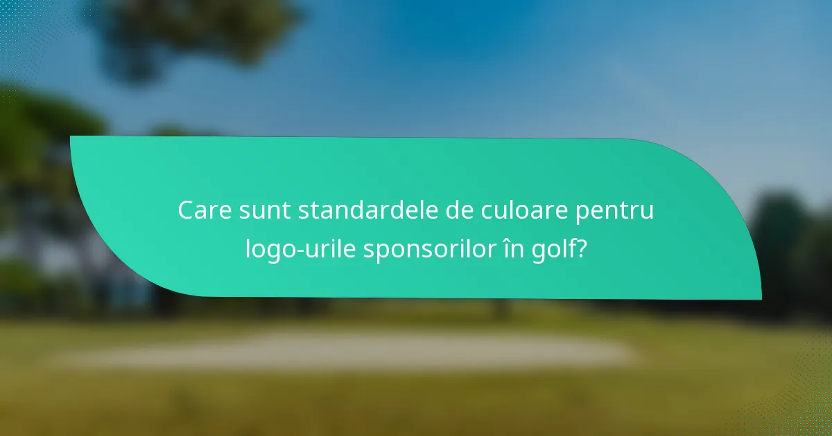 Care sunt standardele de culoare pentru logo-urile sponsorilor în golf?