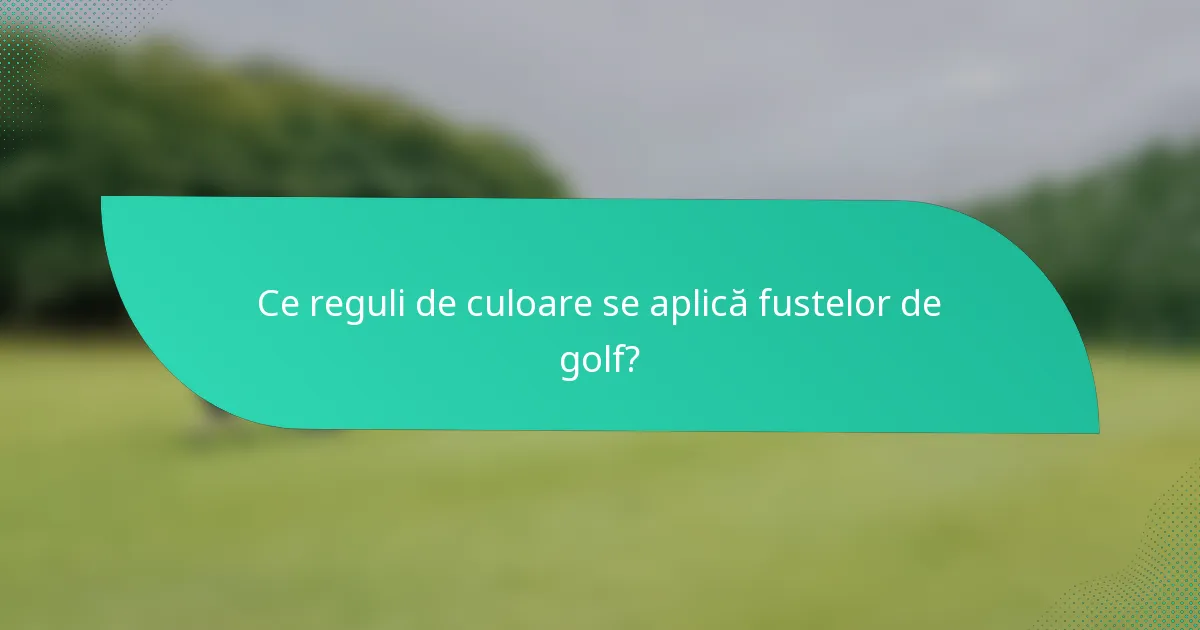 Ce reguli de culoare se aplică fustelor de golf?